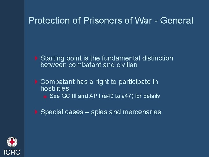 Protection of Prisoners of War - General 4 Starting point is the fundamental distinction