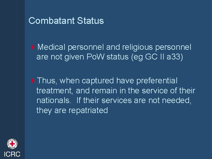 Combatant Status 4 Medical personnel and religious personnel are not given Po. W status