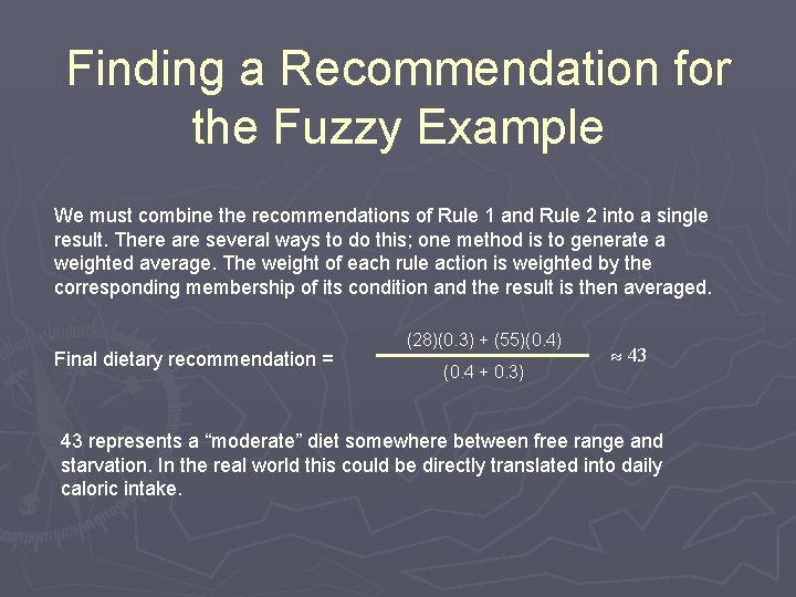 Finding a Recommendation for the Fuzzy Example We must combine the recommendations of Rule