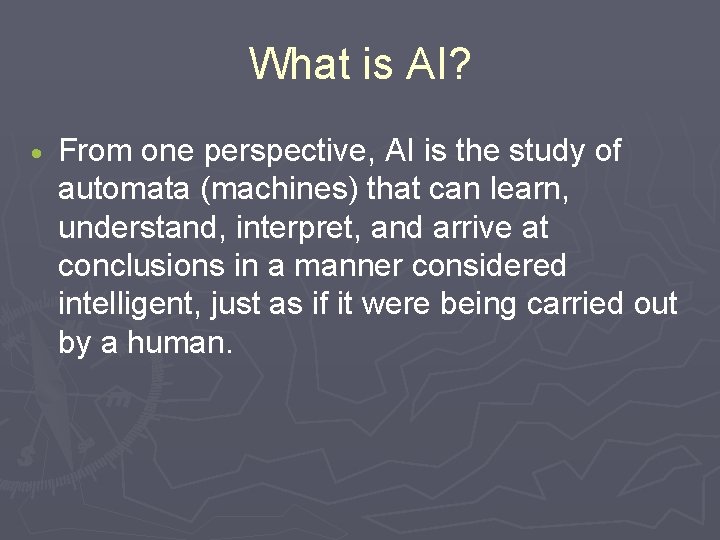 What is AI? · From one perspective, AI is the study of automata (machines)