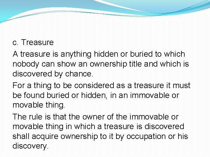 c. Treasure A treasure is anything hidden or buried to which nobody can show c. Treasure A treasure is anything hidden or buried to which nobody can show
