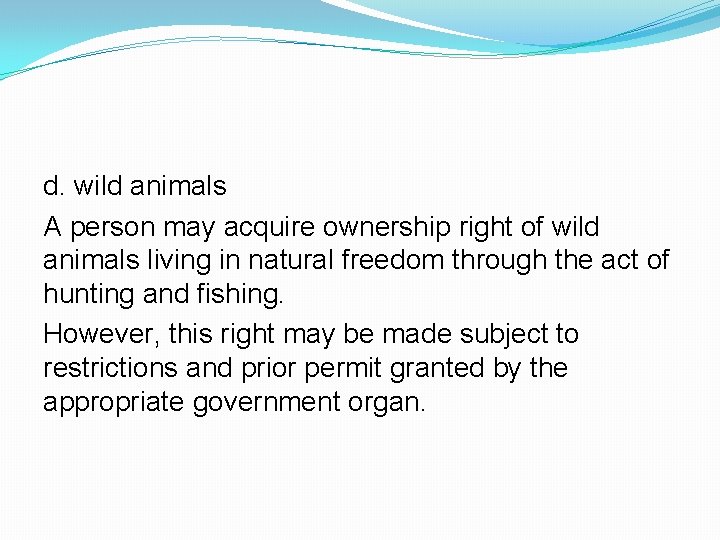 d. wild animals A person may acquire ownership right of wild animals living in d. wild animals A person may acquire ownership right of wild animals living in