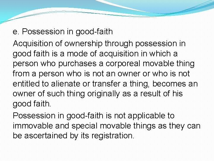 e. Possession in good-faith Acquisition of ownership through possession in good faith is a e. Possession in good-faith Acquisition of ownership through possession in good faith is a