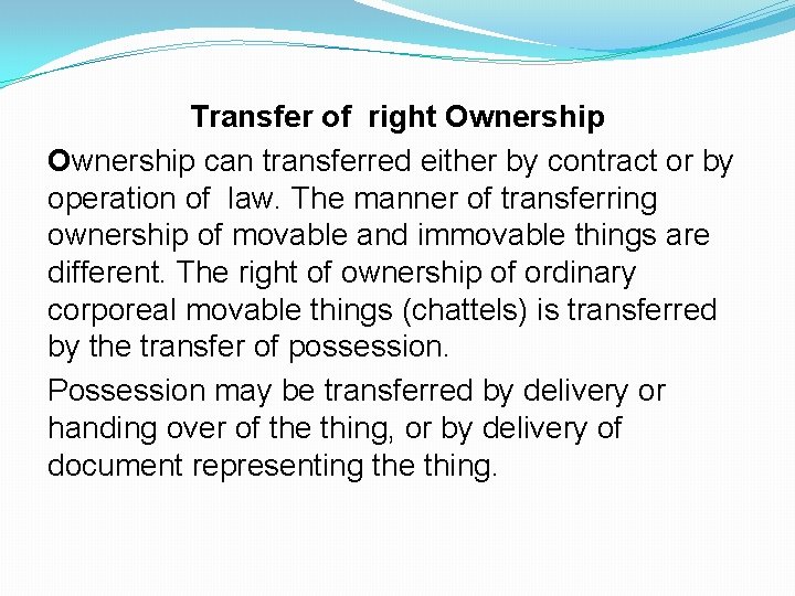 Transfer of right Ownership can transferred either by contract or by operation of law. Transfer of right Ownership can transferred either by contract or by operation of law.