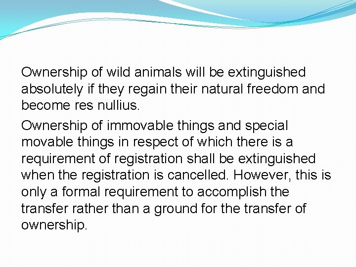 Ownership of wild animals will be extinguished absolutely if they regain their natural freedom Ownership of wild animals will be extinguished absolutely if they regain their natural freedom