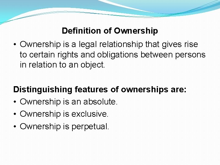 Definition of Ownership • Ownership is a legal relationship that gives rise to certain Definition of Ownership • Ownership is a legal relationship that gives rise to certain