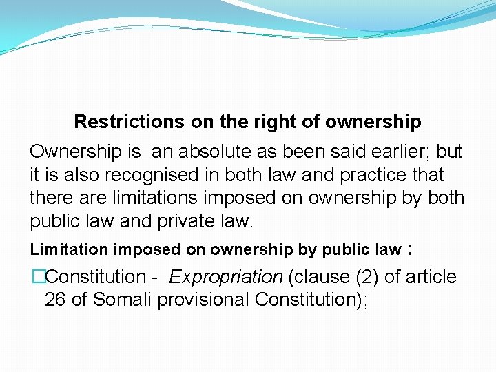 Restrictions on the right of ownership Ownership is an absolute as been said earlier; Restrictions on the right of ownership Ownership is an absolute as been said earlier;