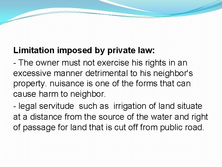 Limitation imposed by private law: - The owner must not exercise his rights in Limitation imposed by private law: - The owner must not exercise his rights in