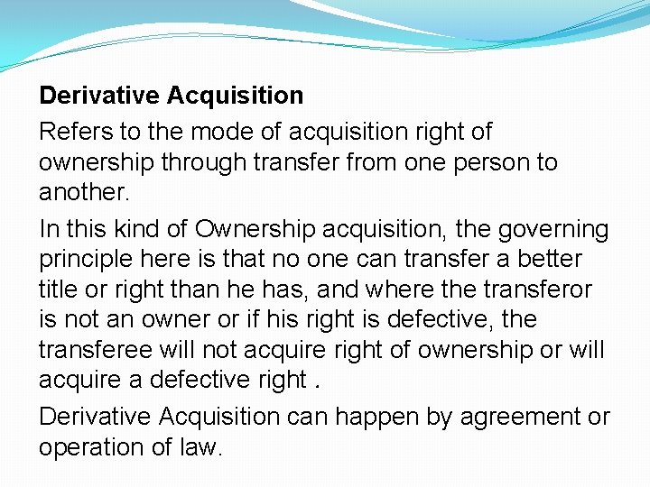 Derivative Acquisition Refers to the mode of acquisition right of ownership through transfer from Derivative Acquisition Refers to the mode of acquisition right of ownership through transfer from