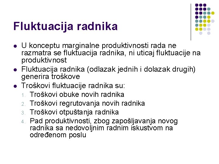 Fluktuacija radnika l l l U konceptu marginalne produktivnosti rada ne razmatra se fluktuacija