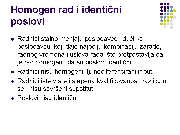 Homogen rad i identični poslovi l l Radnici stalno menjaju poslodavce, idući ka poslodavcu,