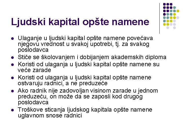 Ljudski kapital opšte namene l l l Ulaganje u ljudski kapital opšte namene povećava