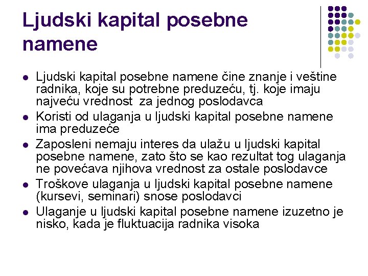 Ljudski kapital posebne namene l l l Ljudski kapital posebne namene čine znanje i