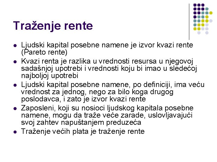 Traženje rente l l l Ljudski kapital posebne namene je izvor kvazi rente (Pareto