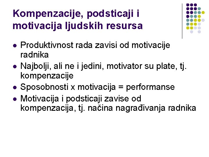 Kompenzacije, podsticaji i motivacija ljudskih resursa l l Produktivnost rada zavisi od motivacije radnika