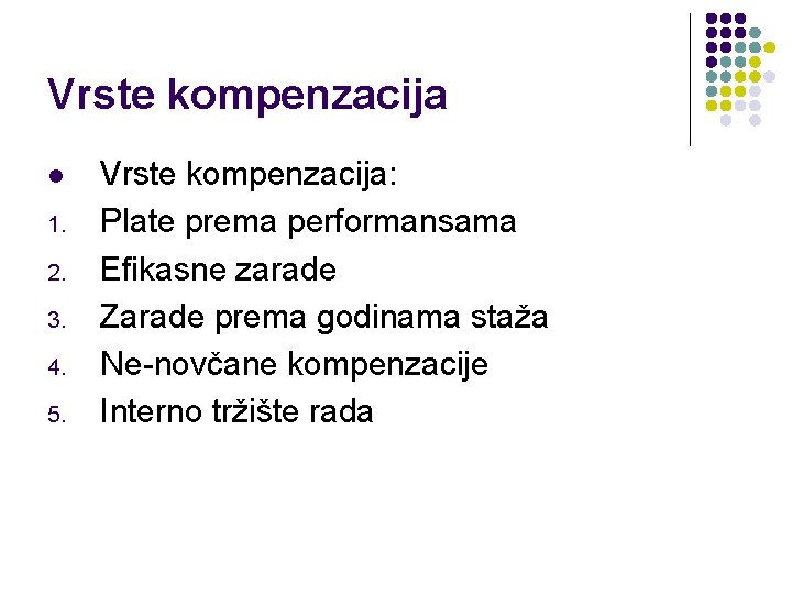 Vrste kompenzacija l 1. 2. 3. 4. 5. Vrste kompenzacija: Plate prema performansama Efikasne