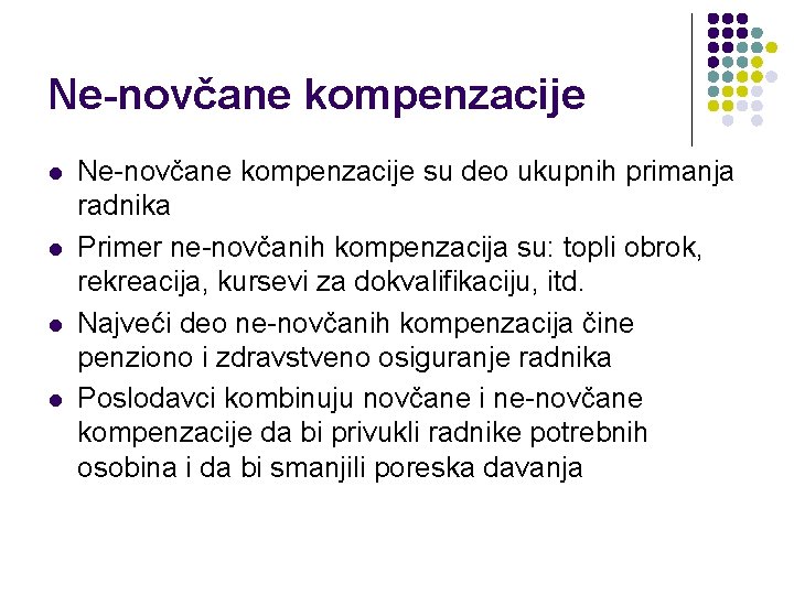 Ne-novčane kompenzacije l l Ne-novčane kompenzacije su deo ukupnih primanja radnika Primer ne-novčanih kompenzacija