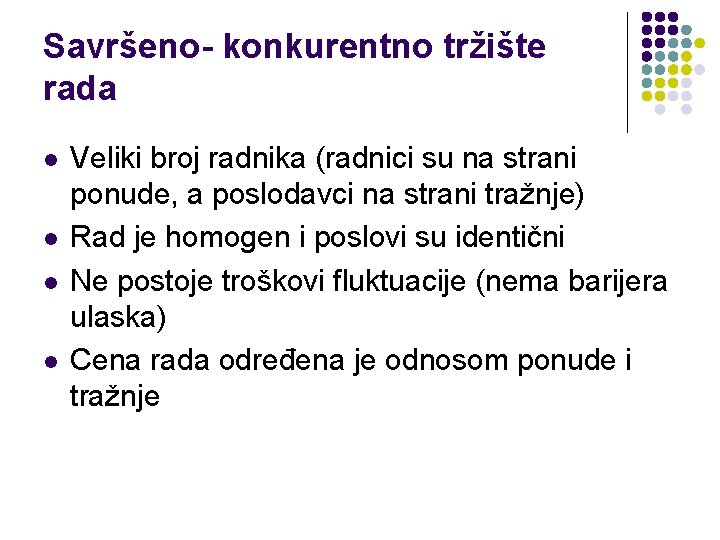 Savršeno- konkurentno tržište rada l l Veliki broj radnika (radnici su na strani ponude,