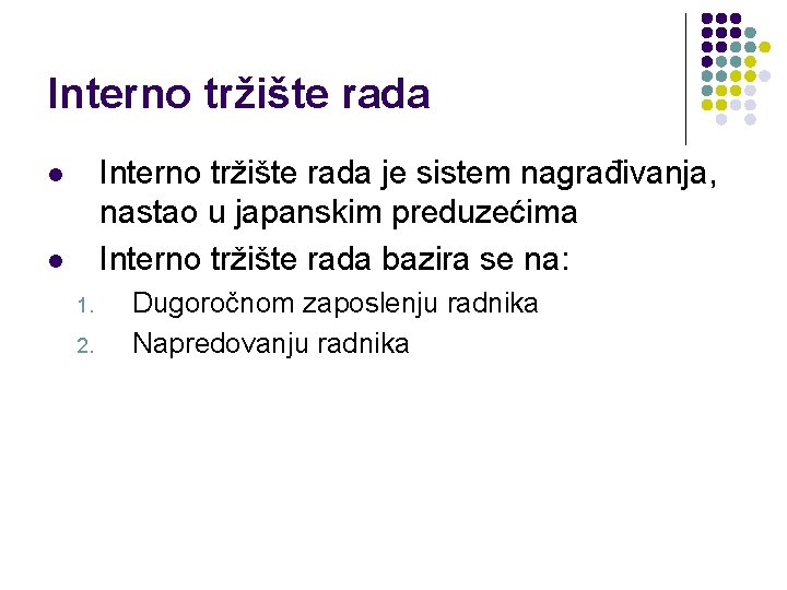 Interno tržište rada je sistem nagrađivanja, nastao u japanskim preduzećima Interno tržište rada bazira