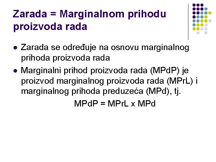 Zarada = Marginalnom prihodu proizvoda rada l l Zarada se određuje na osnovu marginalnog