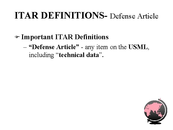 ITAR DEFINITIONS- Defense Article F Important ITAR Definitions – “Defense Article” - any item