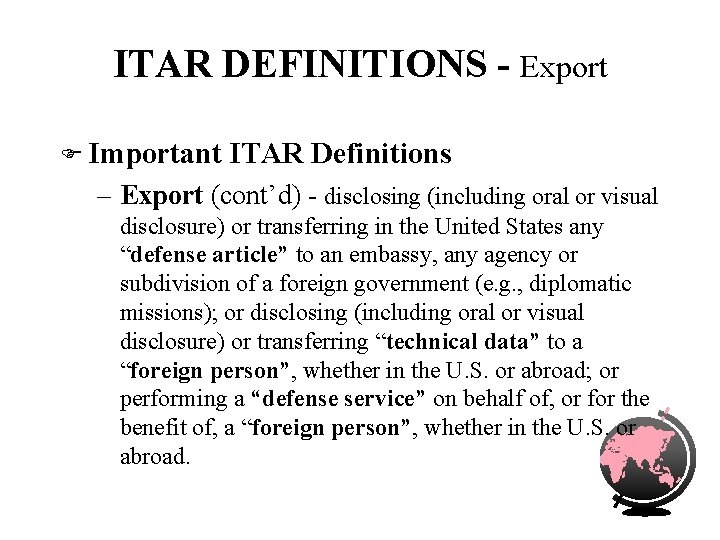 ITAR DEFINITIONS - Export F Important ITAR Definitions – Export (cont’d) - disclosing (including