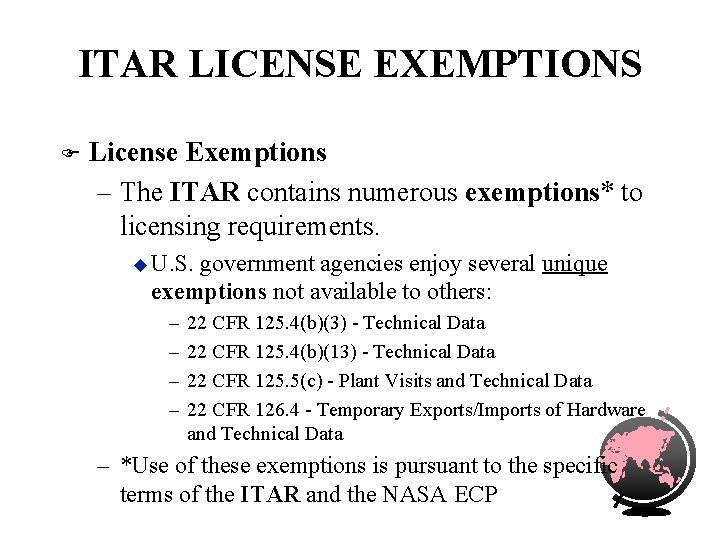 ITAR LICENSE EXEMPTIONS F License Exemptions – The ITAR contains numerous exemptions* to licensing