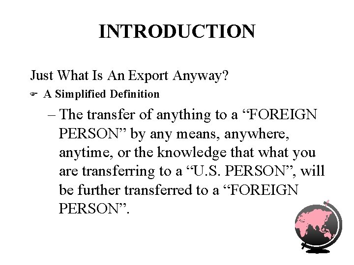 INTRODUCTION Just What Is An Export Anyway? F A Simplified Definition – The transfer