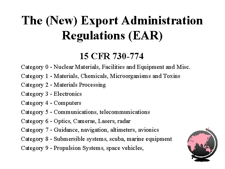 The (New) Export Administration Regulations (EAR) 15 CFR 730 -774 Category 0 - Nuclear