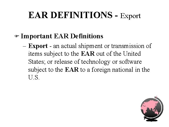 EAR DEFINITIONS - Export F Important EAR Definitions – Export - an actual shipment