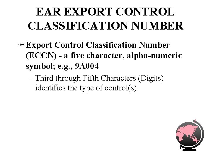 EAR EXPORT CONTROL CLASSIFICATION NUMBER F Export Control Classification Number (ECCN) - a five