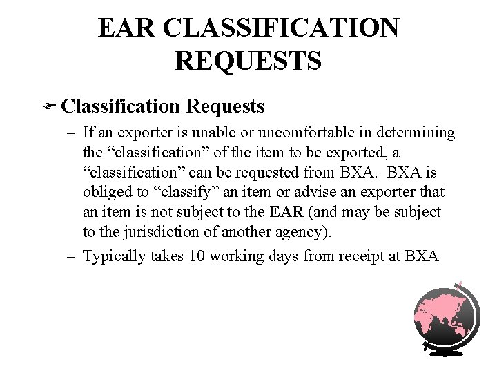 EAR CLASSIFICATION REQUESTS F Classification Requests – If an exporter is unable or uncomfortable