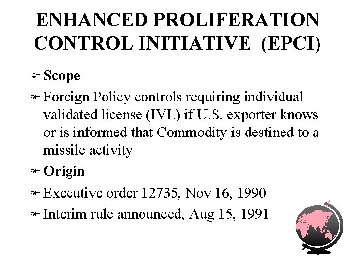 ENHANCED PROLIFERATION CONTROL INITIATIVE (EPCI) F Scope F Foreign Policy controls requiring individual validated