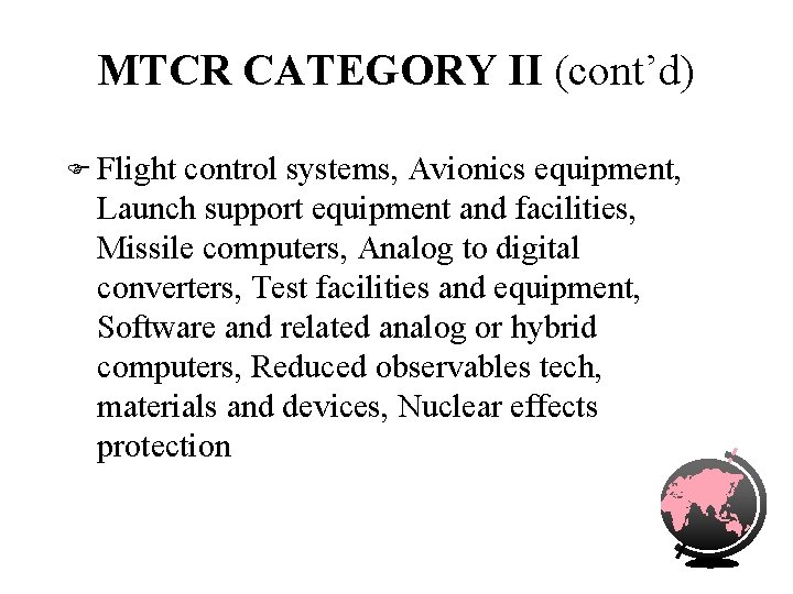 MTCR CATEGORY II (cont’d) F Flight control systems, Avionics equipment, Launch support equipment and