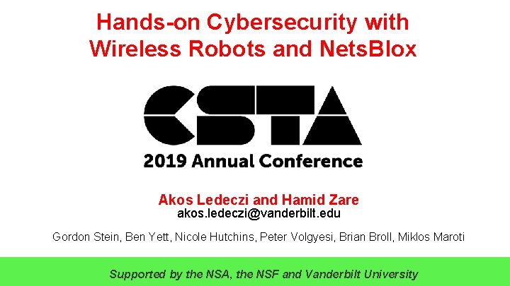 Hands-on Cybersecurity with Wireless Robots and Nets. Blox Akos Ledeczi and Hamid Zare akos.