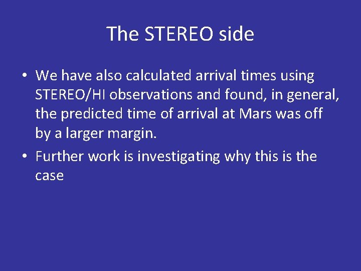 The STEREO side • We have also calculated arrival times using STEREO/HI observations and