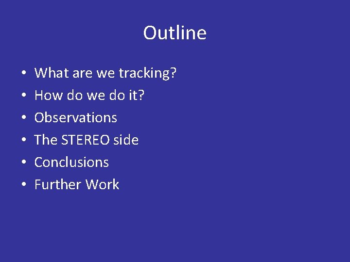 Outline • • • What are we tracking? How do we do it? Observations