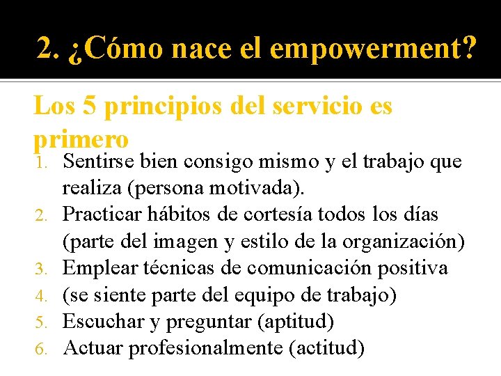 2. ¿Cómo nace el empowerment? Los 5 principios del servicio es primero 1. 2.