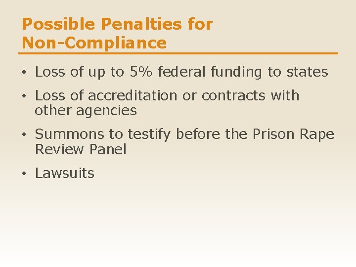 Possible Penalties for Non-Compliance • Loss of up to 5% federal funding to states