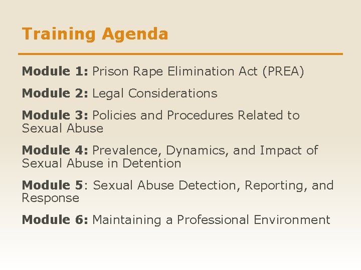 Training Agenda Module 1: Prison Rape Elimination Act (PREA) Module 2: Legal Considerations Module