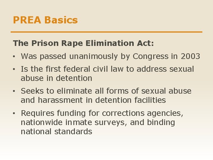 PREA Basics The Prison Rape Elimination Act: • Was passed unanimously by Congress in