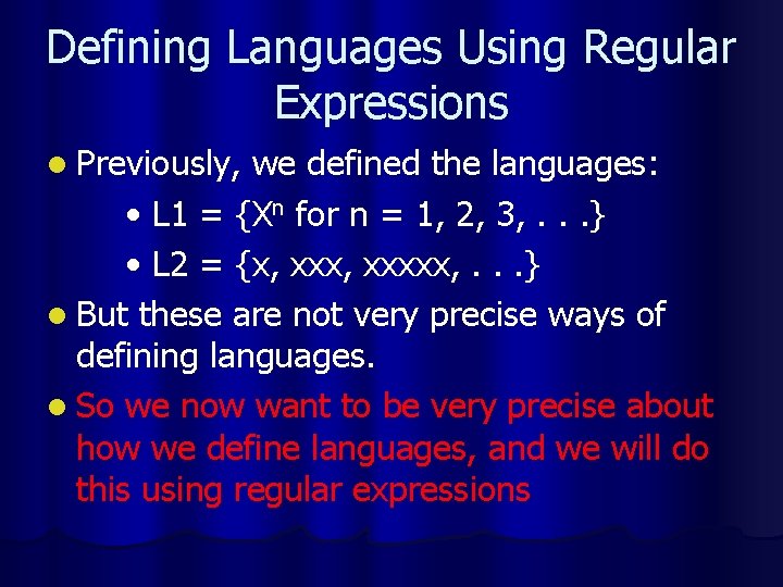 Defining Languages Using Regular Expressions l Previously, we defined the languages: • L 1