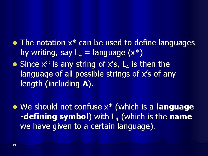 The notation x* can be used to define languages by writing, say L 4