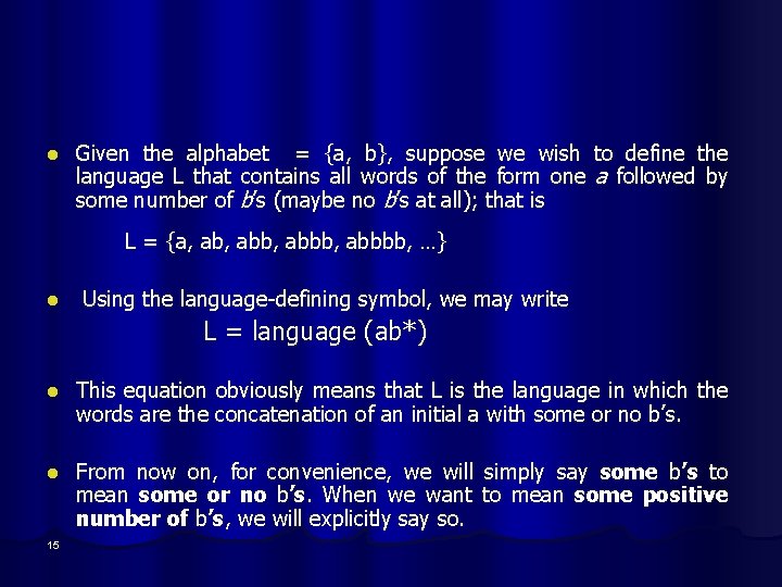 l Given the alphabet = {a, b}, suppose we wish to define the language