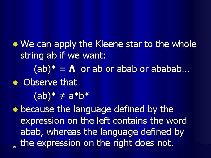 l We can apply the Kleene star to the whole string ab if we