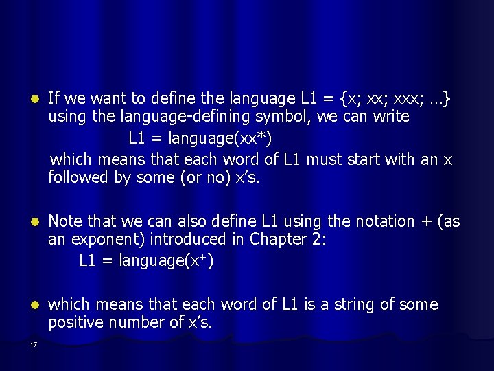 l If we want to define the language L 1 = {x; xxx; …}