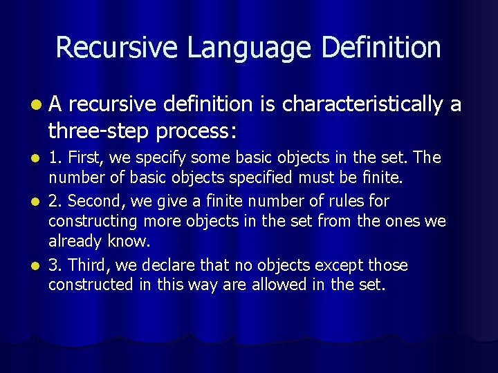 Recursive Language Definition l. A recursive definition is characteristically a three-step process: l l