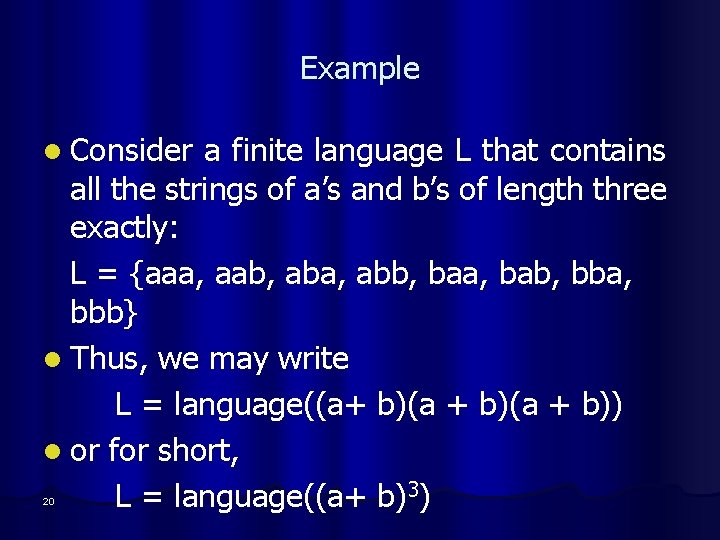 Example l Consider a finite language L that contains all the strings of a’s