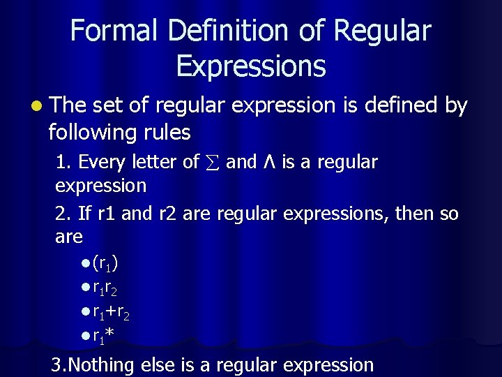Formal Definition of Regular Expressions l The set of regular expression is defined by
