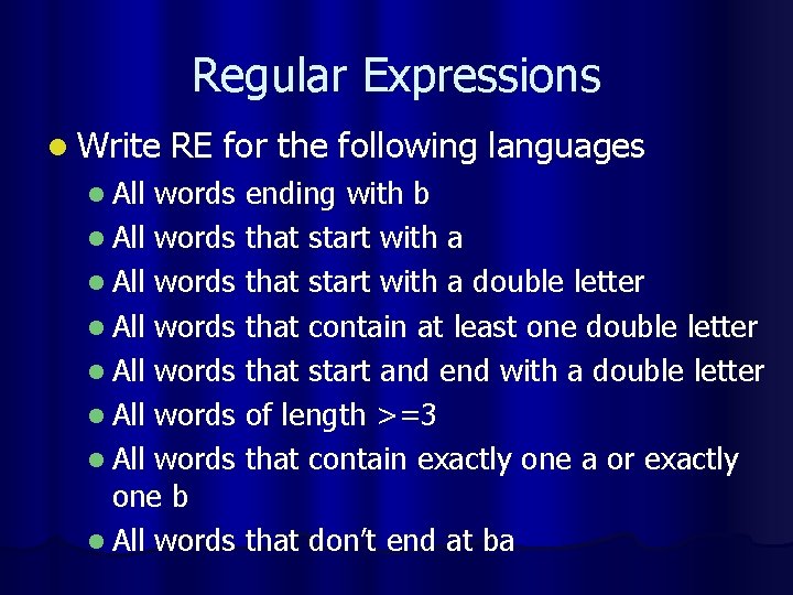 Regular Expressions l Write l All RE for the following languages words ending with